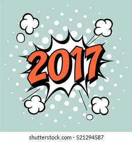New year 2017. Speech comic bubble text blue background. Pop art style vector illustration. Vector illustration.