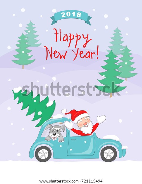 New year 2018 card with cartoon santa\
and dog traveling in the retro auto and  text Happy New Year on the\
snow and christmas trees background. eps\
10