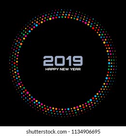 New Year 2019 Card Background. Bright Colorful Disco Lights Halftone Circle Frame isolated on black background. Round border using rainbow colors confetti circle dots texture. Vector illustration.