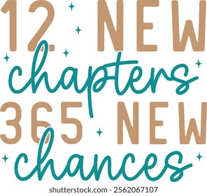 New Year 2025 12 New Chapters 365 New Chances typography clip art design for T-shirts and apparel, Happy New Year art on plain white background for shirt, hoodie, sweatshirt, card, tag, mug, icon