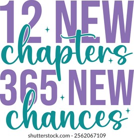 New Year 2025 12 New Chapters 365 New Chances typography clip art design for T-shirts and apparel, Happy New Year art on plain white background for shirt, hoodie, sweatshirt, card, tag, mug, icon