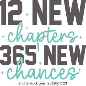 New Year 2025 12 New Chapters 365 New Chances typography clip art design for T-shirts and apparel, Happy New Year art on plain white background for shirt, hoodie, sweatshirt, card, tag, mug, icon