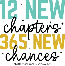 New Year 2025 12 New Chapters 365 New Chances typography clip art design for T-shirts and apparel, Happy New Year art on plain white background for shirt, hoodie, sweatshirt, card, tag, mug, icon