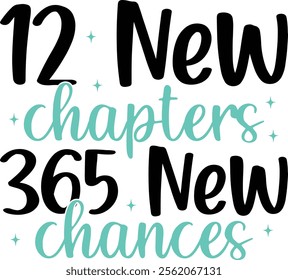 New Year 2025 12 New Chapters 365 New Chances typography clip art design for T-shirts and apparel, Happy New Year art on plain white background for shirt, hoodie, sweatshirt, card, tag, mug, icon