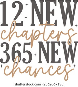 New Year 2025 12 New Chapters 365 New Chances typography clip art design for T-shirts and apparel, Happy New Year art on plain white background for shirt, hoodie, sweatshirt, card, tag, mug, icon