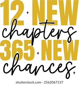 New Year 2025 12 New Chapters 365 New Chances typography clip art design for T-shirts and apparel, Happy New Year art on plain white background for shirt, hoodie, sweatshirt, card, tag, mug, icon