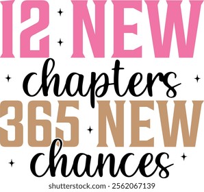 New Year 2025 12 New Chapters 365 New Chances typography clip art design for T-shirts and apparel, Happy New Year art on plain white background for shirt, hoodie, sweatshirt, card, tag, mug, icon