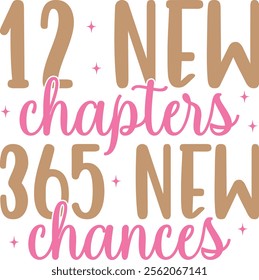 New Year 2025 12 New Chapters 365 New Chances typography clip art design for T-shirts and apparel, Happy New Year art on plain white background for shirt, hoodie, sweatshirt, card, tag, mug, icon