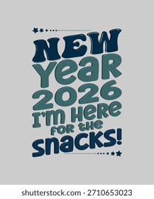 Ano Novo 2026 — I’m Here for the Snacks! t shirt design . este vetor para t shirt e outros usos.
