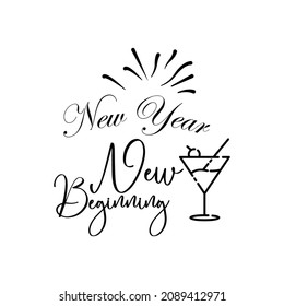 New year new beginning. New year quote. suitable for design T-Shirts, Apparel, Drinkware, Mugs, Pillows, Signs, Stickers, etc. Design template vector