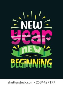 New year new beginning t shirt. Happy new year typography t shirt design