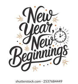 New year, new beginnings - holiday lettering typography. Hand drawn modern calligraphy.  Design for greeting card, notepad, diary, planning, t-shirt. Vector illustration isolated on white background.