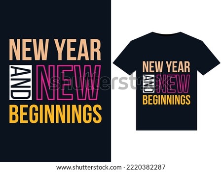 New Year And New Beginnings illustrations for print-ready T-Shirts design
