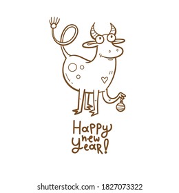 New Year card with cute cartoon bull with christmas ball. Chinese calendar symbol. Vector holiday poster. Funny animal. Contour  doodle image no fill.