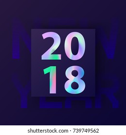 New Year card with holographic 2018. Modern creative covers design in stylish 80's. Abstract Holographic style, material design. Template for gift card, cover poster, brochure, magazine, flyer. Vector