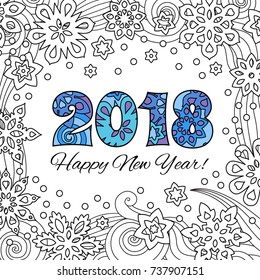 New year card with numbers 2018 on winter snowflake background. Zentangle inspired style. Zen colorful graphic. Image for calendar, congratulation card, coloring book. Editable vector illustration