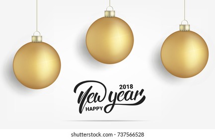 New Year. Card with realistic gold Christmas balls. Happy New Year 2018 lettering banner design