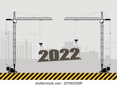 New Year card. Tower construction cranes are lifting the New Year 2022 numbers. Flat vector illustration.