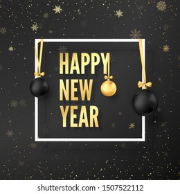 New Year Celebration. New Year Greeting Card. Golden text in white frame on dark background with Cristmas decoration black and gold balls. Vector illustration