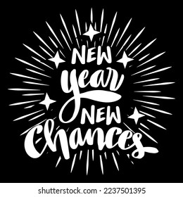 New year new chances, hand lettering. New year quotes.