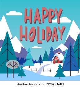 New year and Christmas winter landscape background with christmas tree . Lettering " Happy holiday". Image of a house under the snow in the mountains surrounded by tall trees.