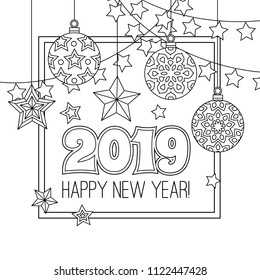 New year congratulation card with numbers 2019, christmas balls, stars, garlands. Antistress coloring book for adults. Zentangle inspired style. Zen monochrome graphic. Editable vector illustration