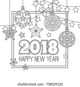 New year congratulation card with numbers 2018, christmas balls, stars, garlands. Antistress coloring book for adults. Zentangle inspired style. Zen monochrome graphic. Editable vector illustration