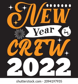 New Year Crew 2022 t shirt design, vector file.