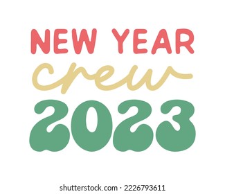 New Year Crew 2023 quote retro groovy typography on white background