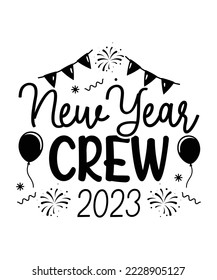 New year crew 2023 svg design t shirt vector, happy new year 2023, new year svg designs,  svg