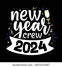 New Year Crew 2024 - Happy New Year Design, Hand-drawn lettering phrase isolated on Black background, Vector EPS Editable Files, For stickers, Templet, mugs, For Cutting Machine.
