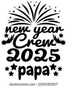 New Year Crew 2025 Papa T-Shirt – Fun Family Celebration Design