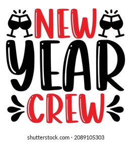 New Year Crew - Happy New Year And Christmas T-shirt Design, Vector File
