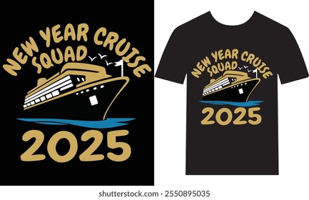 New Year Cruise Squad 2025 T-Shirt Design – Fun Nautical Vacation Theme for Celebrating New Year's Eve on a Cruise Ship with Friends and Famil