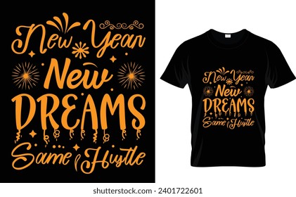 New year new dreams same hustle Happy New Year T-Shirt Design Template 