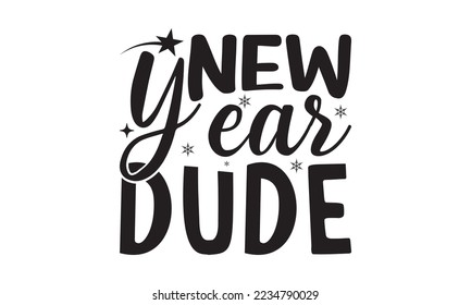  New year dude  -   Lettering design for greeting banners, Mouse Pads, Prints, Cards and Posters, Mugs, Notebooks, Floor Pillows and T-shirt prints design.