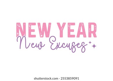 New year New Excuses, Funny Sarcastic New Year Quote T Shirt Design