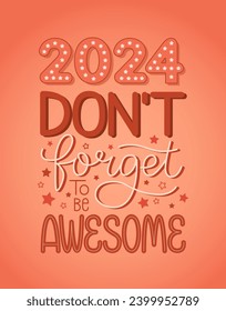 New year funny text message. 2024 don't forget to be awesome. Happy holidays. Motivational poster. Greeting card to 1st January.