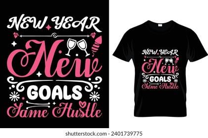 New year new goals same hustle Happy New Year T-Shirt Design Template 