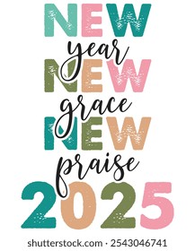 New year New Grace New Praise 2025, Merry Christmas, Christmas tee, holiday shirt, funny Christmas, Shirt Print Template, Happy Santa Day, Merry and Bright shirt, Snow Day 2025, Groovy Boho Shirt