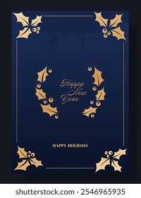 New Year greeting card with Happy New Year text. Blue background decorated with gold holly leaves and berries arranged in corners and a wreath. Elegant, festive, seasonal winter holiday design