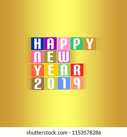 New Year Greetings for 2019 with white lettering happy new year 2019 on the colored squares with shadow in the middle on a gold background 