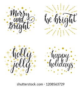 New Year hand drawn lettering be bright, holly jolly, happy holidays, merry and bright. Winter holidays vector inscription. New Year greetings. Could be used for cards, banners, gifts. 