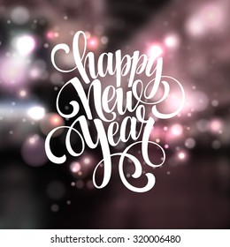 New Year, Handwritten Typography over blurred background. Vector illustration EPS 10