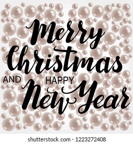 New Year holidays Happy New Year and Merry Christmas greetings hand drawn lettering. Vector calligraphic inscription on a white pearls background. Could be used for banners, greeting cards, gifts etc.