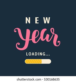 New Year is loading. Amusing New Year poster. Funny inspirational typography design, good for party invitation card, banner, blog, flyer, T shirt print. Vector illustration