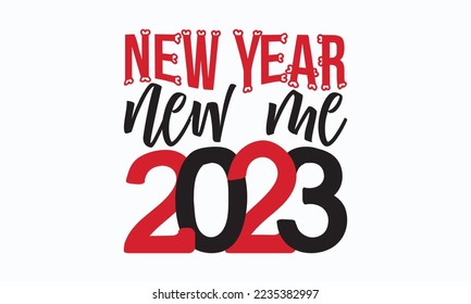 New year new me 2023 - Happy New Year SVG Design, New Year Stickers quotes t-shirt designs, Handmade calligraphy vector illustration, mug, poster, template, etc. Eps 10.