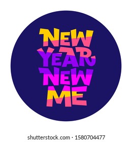 New year new me hand drawn vector lettering. Positive slogan. Hand lettered quote. Motivational and inspirational phrase. Poster, banner, greeting card design element.
