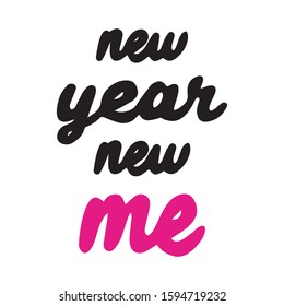 New year new me handwritten quote. Motivational and inspirational slogan. Creative typography for your design. Black, pink and white design. Vector illustration.