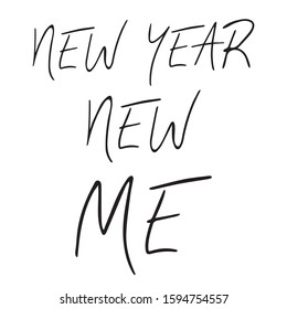 New year new me simple handwritten quote. Motivational and inspirational slogan. Creative typography for your design. Black and white design. Vector illustration.
